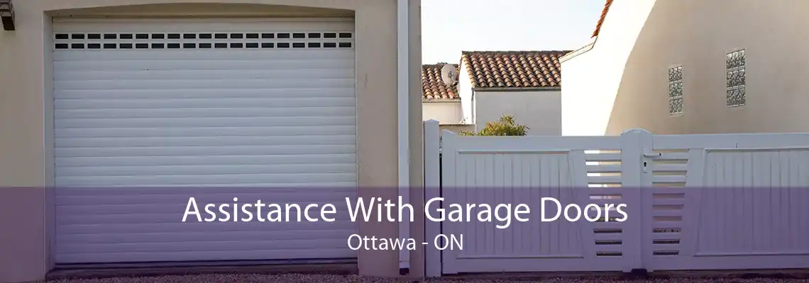 Assistance With Garage Doors Ottawa - ON