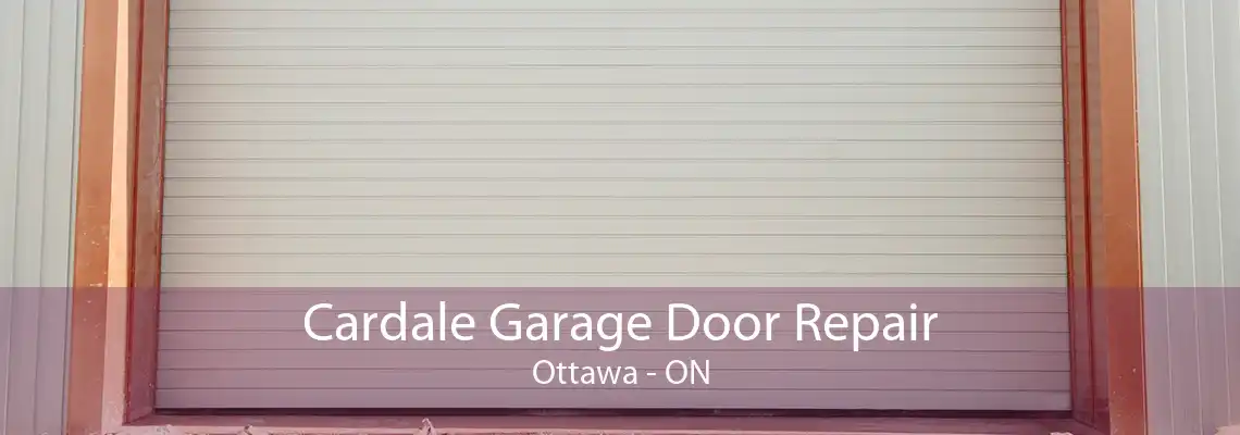 Cardale Garage Door Repair Ottawa - ON