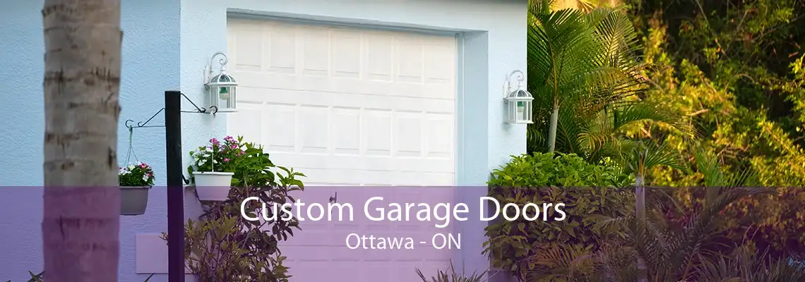 Custom Garage Doors Ottawa - ON