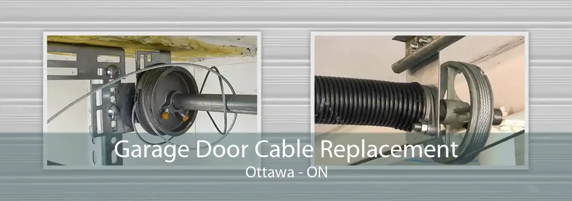 Garage Door Cable Replacement Ottawa - ON