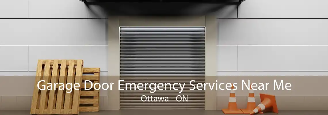 Garage Door Emergency Services Near Me Ottawa - ON