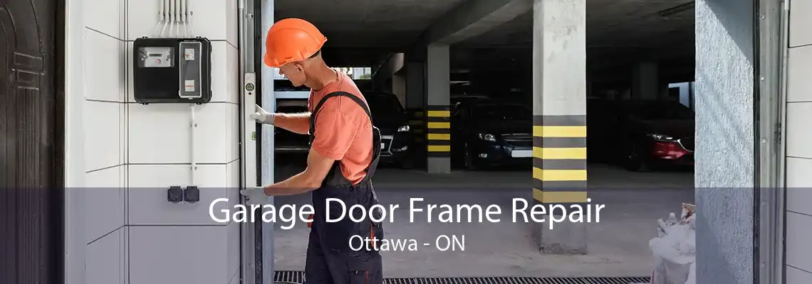 Garage Door Frame Repair Ottawa - ON