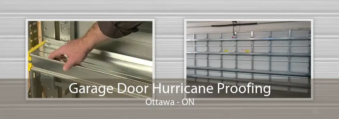 Garage Door Hurricane Proofing Ottawa - ON