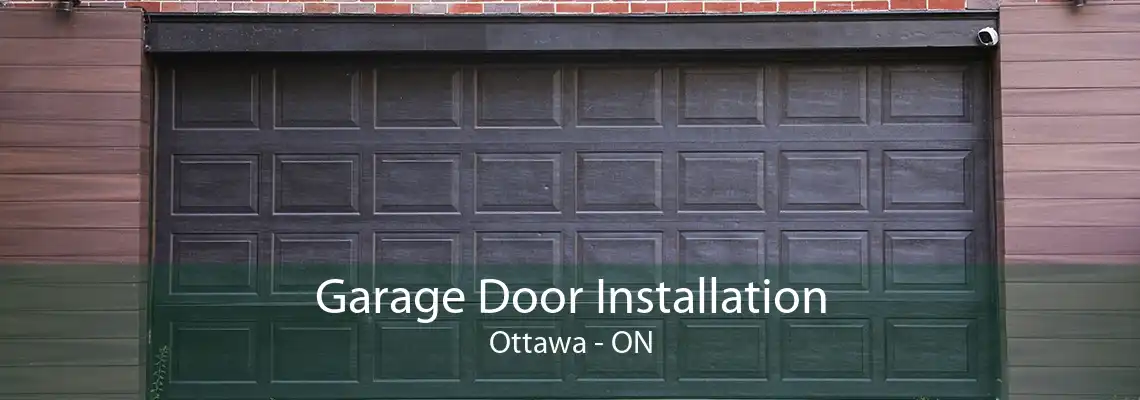 Garage Door Installation Ottawa - ON