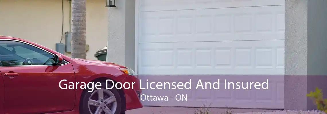 Garage Door Licensed And Insured Ottawa - ON