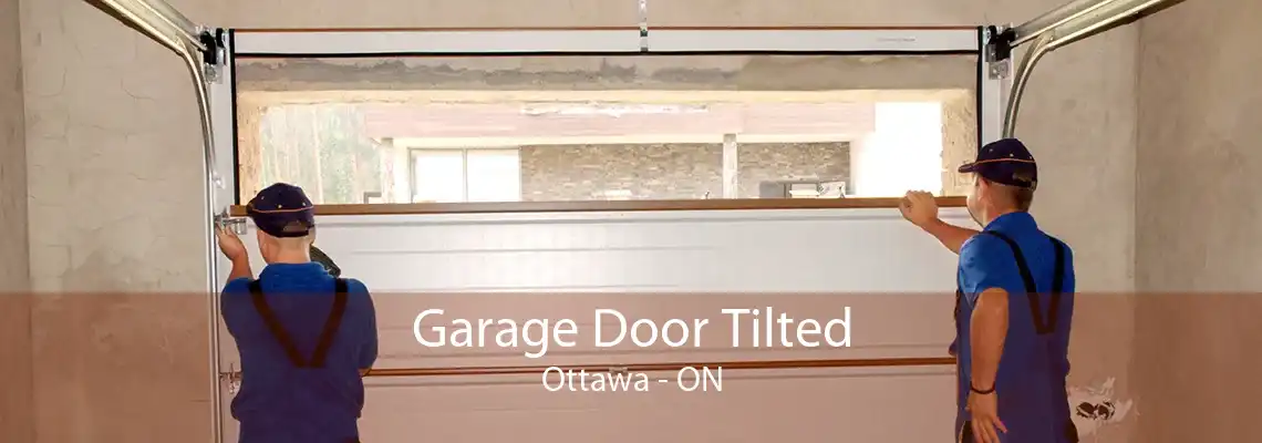 Garage Door Tilted Ottawa - ON