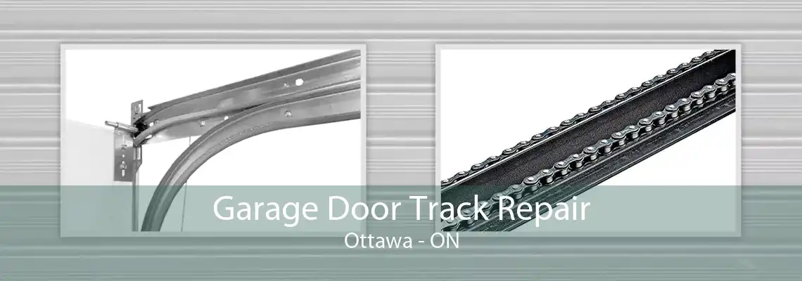 Garage Door Track Repair Ottawa - ON