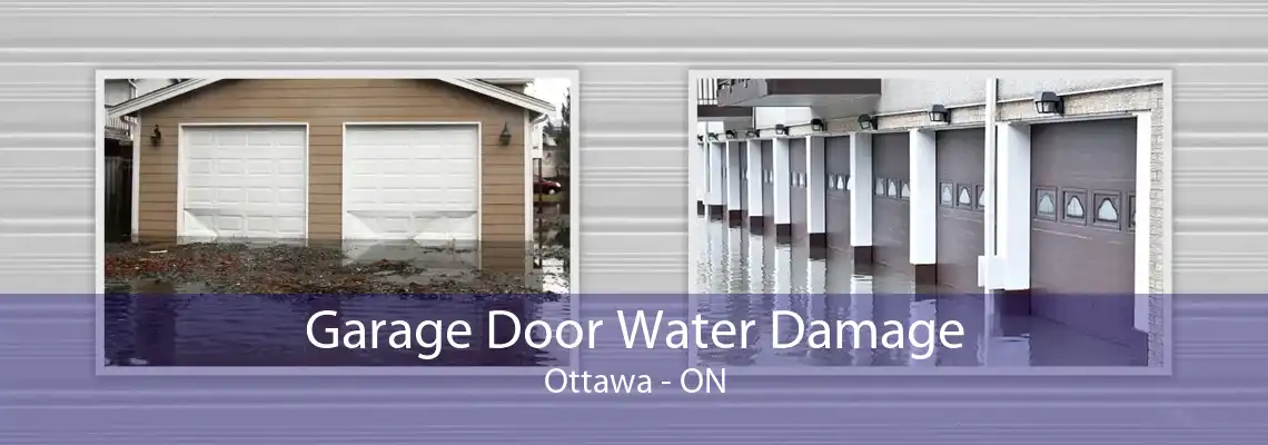 Garage Door Water Damage Ottawa - ON