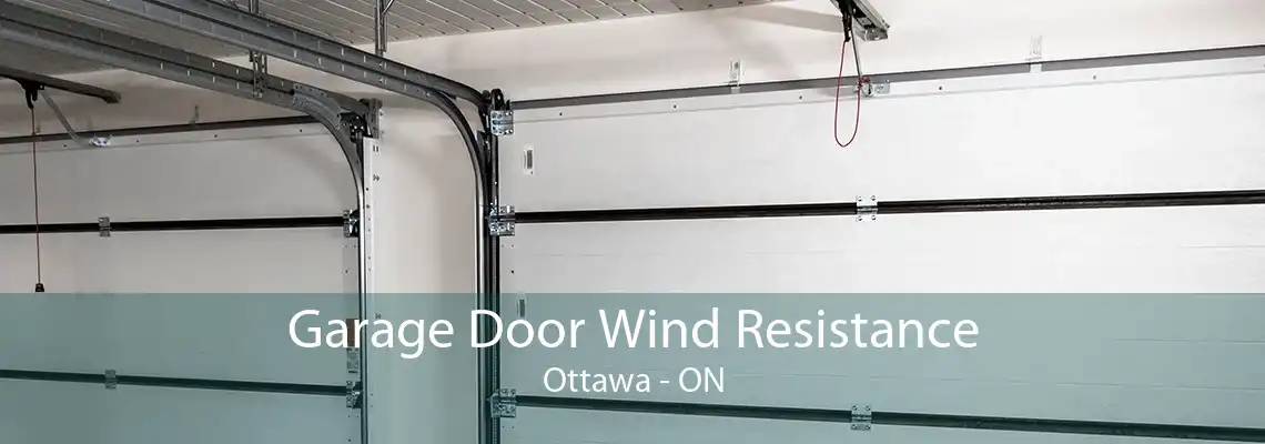 Garage Door Wind Resistance Ottawa - ON