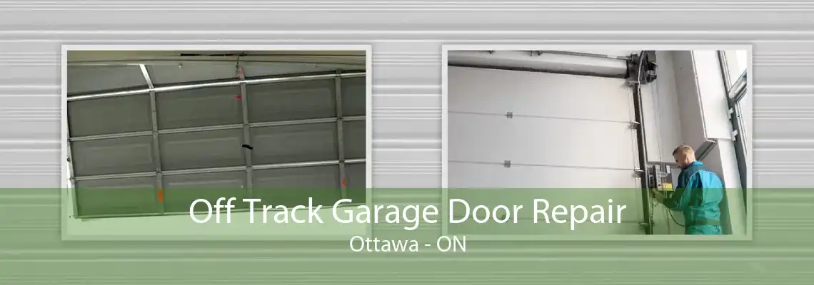 Off Track Garage Door Repair Ottawa - ON