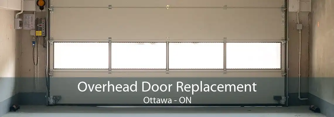 Overhead Door Replacement Ottawa - ON