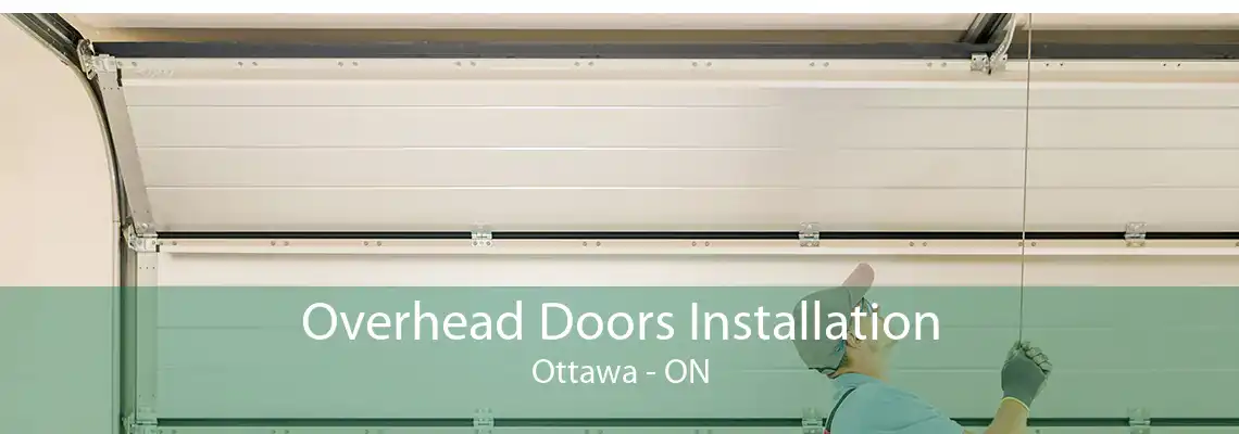 Overhead Doors Installation Ottawa - ON